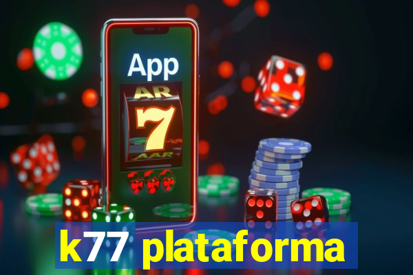 k77 plataforma